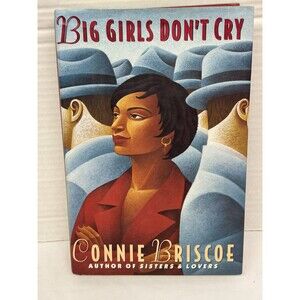 Big Girls Don't Cry: Novel, A by Briscoe, Connie , Hardback First Edition